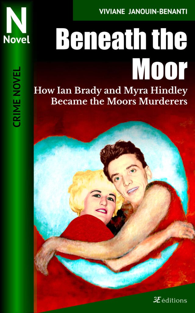 Book cover: Beneath the Moor, How Ian Brady and Myra Hindley Became the Moors Murderers
